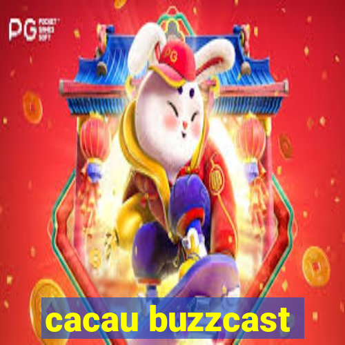 cacau buzzcast